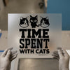 Time Spent With Cats | DTF Transfer Ready to Press | Pet Lover Heat Transfer