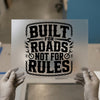 Built For Roads Not Rules | DTF Transfer Ready to Press | Biker Heat Transfer