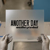 Another Day Another Product | DTF Transfer Ready to Press | Motivational Heat Transfer