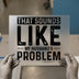 My Husband's Problem | DTF Transfer Ready to Press | Humorous Quote Heat Transfer