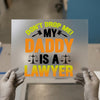 Don't Drop Me, My Daddy is a Lawyer | DTF Transfer Ready to Press | Legal Theme Heat Transfer