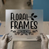 Floral Frames Quote | DTF Transfer Ready to Press | Decorative Heat Transfer