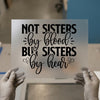 Not Sisters By Blood But Sisters By Heart | DTF Transfer Ready to Press | Friendship Heat Transfer