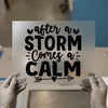 After A Storm Comes A Calm | DTF Transfer Ready to Press | Inspirational Heat Transfer