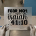 Fear Not Isaiah 41:10 | DTF Transfer Ready to Press | Inspirational Heat Transfer