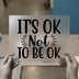 It's OK Not To Be OK | DTF Transfer Ready to Press | Motivational Heat Transfer