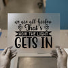 We Are All Broken Quote | DTF Transfer Ready to Press | Motivational Heat Transfer