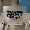 My Second Language is Crafting | DTF Transfer Ready to Press | Retro Floral Heat Transfer