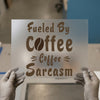 Fueled By Coffee & Sarcasm | DTF Transfer Ready to Press | Humorous Heat Transfer
