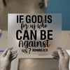 If God Is For Us Who Can Be Against Us? | DTF Transfer Ready to Press | Scripture Heat Transfer