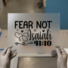 Fear Not Isaiah 41:10 | DTF Transfer Ready to Press | Inspiring Heat Transfer
