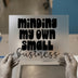 Minding My Own Small Business | DTF Transfer Ready to Press | Entrepreneur Heat Transfer