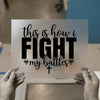 This Is How I Fight My Battles | DTF Transfer Ready to Press | Christian Heat Transfer