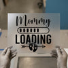 Mommy Loading DTF Transfer Ready to Press | Pregnancy Announcement Heat Transfer