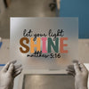 Let Your Light Shine Matthew 5:16 | DTF Transfer Ready to Press | Inspirational Heat Transfer