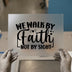 We Walk By Faith Not By Sight | DTF Transfer Ready to Press | Inspirational Heat Transfer