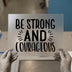 Be Strong And Courageous Quote | DTF Transfer Ready to Press | Inspirational Heat Transfer