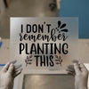 Funny Gardening Quote | DTF Transfer Ready to Press | Humorous Heat Transfer