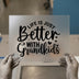 Life Is Just Better With Grandkids | DTF Transfer Ready to Press | Script Style Heat Transfer