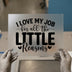 I Love My Job Little Reasons | DTF Transfer Ready to Press | Motivational Heat Transfer