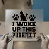 I Woke Up This Purrfect Cat Pun | DTF Transfer Ready to Press | Humorous Heat Transfer