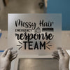 Messy Hair Emergency Response Team | DTF Transfer Ready to Press | Humorous Heat Transfer