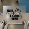 You Are Capable Of Amazing Things | DTF Transfer Ready to Press | Motivational Heat Transfer