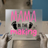 Mama In The Making | DTF Transfer Ready to Press | Pregnancy Heat Transfer