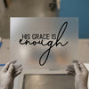 His Grace Is Enough Script | DTF Transfer Ready to Press | Faith Heat Transfer