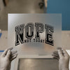 Nope Not Today DTF Transfer Ready to Press | Distressed Varsity Heat Transfer