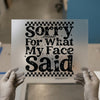 Sorry For What My Face Said | DTF Transfer Ready to Press | Retro Quote Heat Transfer