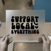Support Local Everything | DTF Transfer Ready to Press | Retro Groovy Heat Transfer