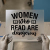 Women Who Read Are Dangerous | DTF Transfer Ready to Press | Empowering Bookworm Heat Transfer