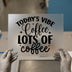 Today's Vibe Coffee Lots Of Coffee | DTF Transfer Ready to Press | Motivational Heat Transfer