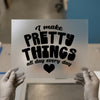 I Make Pretty Things | DTF Transfer Ready to Press | Retro Style Heat Transfer