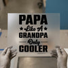 Papa Like A Grandpa Only Cooler | DTF Transfer Ready to Press | Humorous Heat Transfer