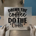 Drink Coffee Do Crafts | DTF Transfer Ready to Press | Motivational Heat Transfer