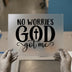 No Worries God Got Me | DTF Transfer Ready to Press | Christian Heat Transfer