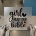 Girl Read Your Bible | DTF Transfer Ready to Press | Scriptural Heat Transfer