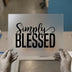 Simply Blessed Script & Bold | DTF Transfer Ready to Press | Motivational Heat Transfer