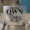 Make Your Own Magic | DTF Transfer Ready to Press | Inspirational Quote Heat Transfer