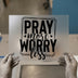 Pray More Worry Less Quote | DTF Transfer Ready to Press | Motivational Heat Transfer