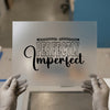 Perfectly Imperfect Quote | DTF Transfer Ready to Press | Empowering Heat Transfer