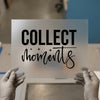 Collect Moments | DTF Transfer Ready to Press | Motivational Heat Transfer