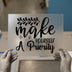 Make Yourself A Priority Quote | DTF Transfer Ready to Press | Script Typography Heat Transfer