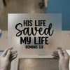 His Life Saved My Life Romans 5:8 | DTF Transfer Ready to Press | Christian Heat Transfer