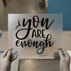 You Are Enough Script | DTF Transfer Ready to Press | Inspirational Heat Transfer