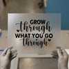 Grow Through What You Go Through | DTF Transfer Ready to Press | Motivational Heat Transfer