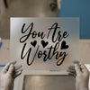 You Are Worthy | DTF Transfer Ready to Press | Inspirational Script Heat Transfer