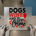 Dogs Wine True Crime | DTF Transfer Ready to Press | Cozy Hobby Heat Transfer